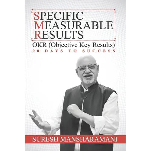 Specific Measurable Results: Objective Key Results -90 Days to Success - Paperback