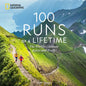 100 Runs of a Lifetime: The World's Ultimate Races and Trails - Hardcover