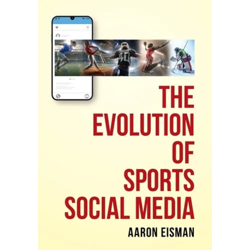 The Evolution of Sports Social Media - Hardcover