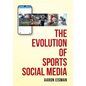 The Evolution of Sports Social Media - Hardcover