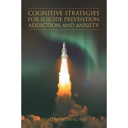 Cognitive Strategies for Suicide Prevention, Addiction And Anxiety - Paperback