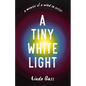 A Tiny White Light: A Memoir of a Mind in Crisis - Paperback
