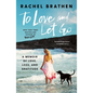 To Love and Let Go: A Memoir of Love, Loss, and Gratitude - Hardcover