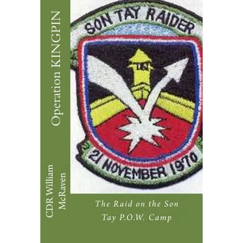 Operation KINGPIN: The Raid on the Son Tay P.O.W. Camp - Paperback