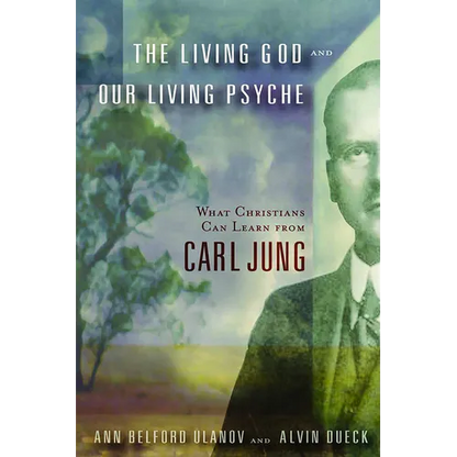 The Living God and Our Living Psyche: What Christians Can Learn from Carl Jung - Paperback
