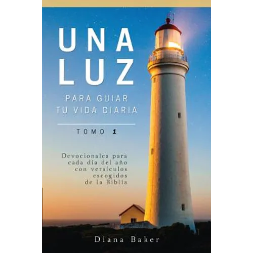 Una Luz Para Guiar Tu Vida - Tomo 1: Devocionales para cada día del año con versículos escogidos de la Biblia - Paperback