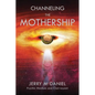 Channeling the Mothership: Messages from the Universe - Paperback