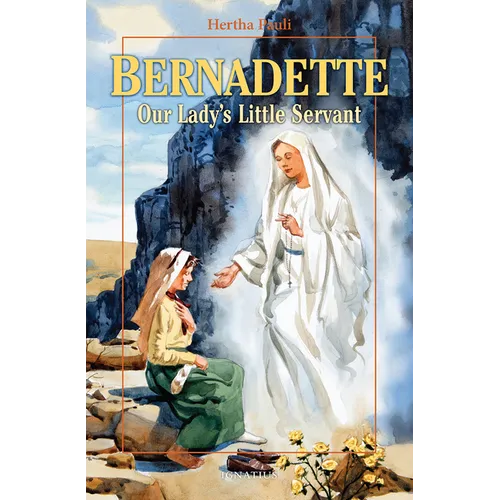 Bernadette, Our Lady's Little Servant: Our Lady's Little Servant - Paperback