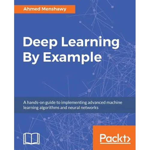 Deep Learning By Example - Paperback