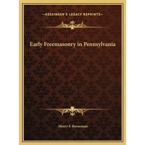 Early Freemasonry in Pennsylvania - Hardcover