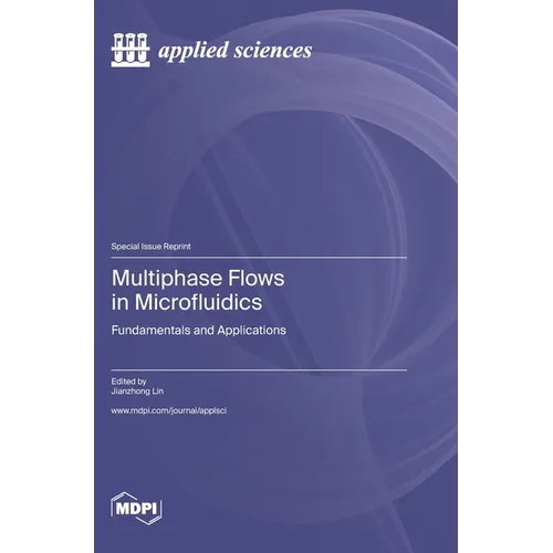 Multiphase Flows in Microfluidics: Fundamentals and Applications - Hardcover