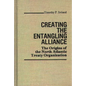 Creating the Entangling Alliance: The Origins of the North Atlantic Treaty Organization - Hardcover