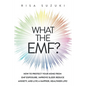 What the EMF?: How to Protect Your Home from EMF Exposure, Improve Sleep, Reduce Anxiety, and Live a Happier, Healthier Life! - Paperback