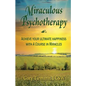 Miraculous Psychotherapy: Achieve Your Ultimate Happiness with A Course in Miracles - Paperback
