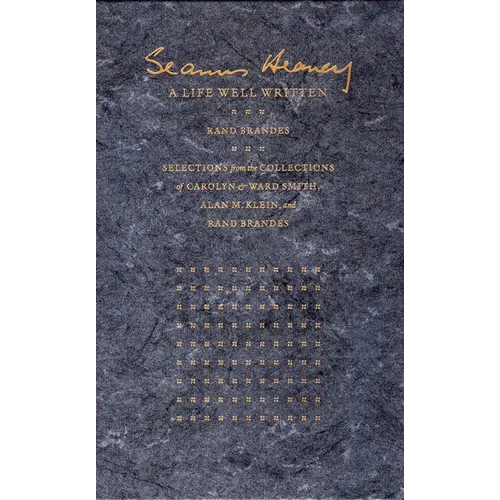 Seamus Heaney: A Life Well Written: Selections from the Collections of Carolyn & Ward Smith, Alan M. Klein, & Rand Brandes - Paperback