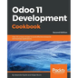 Odoo 11 Development Cookbook - Second Edition: Over 120 unique recipes to build effective enterprise and business applications - Paperback