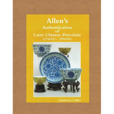Allen's Authentication of Later Chinese Porcelain (1796 AD - 1999 AD) - Paperback