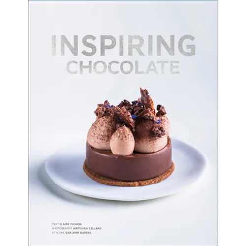 Inspiring Chocolate: Inventive Recipes from Renowned Chefs - Hardcover
