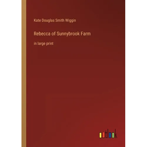 Rebecca of Sunnybrook Farm: in large print - Paperback