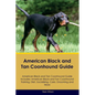 American Black and Tan Coonhound Guide American Black and Tan Coonhound Guide Includes: American Black and Tan Coonhound Training, Diet, Socializing, - Paperback