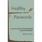 Healthy Passwords: Learn to make strong passwords you can remember - Paperback