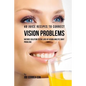 48 Juice Recipes to Correct Vision Problems: Natures Solution to the Loss of Vision and Eye Sight Problems - Paperback