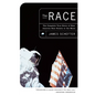 The Race: The Complete True Story of How America Beat Russia to the Moon - Paperback