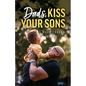 Dads, Kiss Your Sons - Paperback