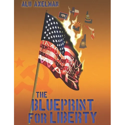 The Blueprint For Liberty: The comprehensive plan to save us from civil war and keep our nation peaceful and free - Paperback