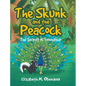 The Skunk and the Peacock: The Secret of Friendship - Hardcover