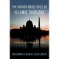 The Higher Objectives of Islamic Theology: Toward a Theory of Maqasid Al-Aqida - Hardcover