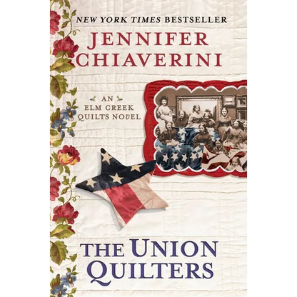 The Union Quilters: An Elm Creek Quilts Novel - Paperback