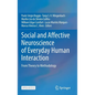 Social and Affective Neuroscience of Everyday Human Interaction: From Theory to Methodology - Hardcover