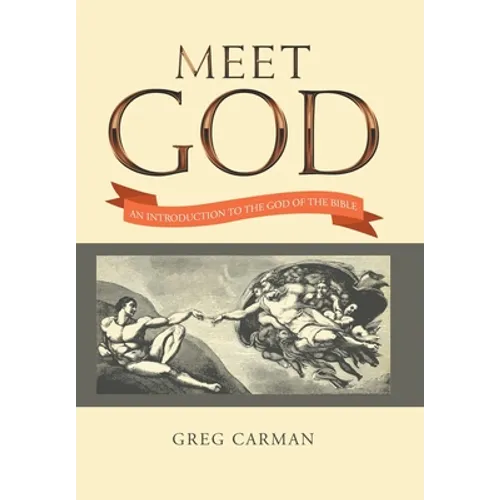 Meet God: An Introduction to the God of the Bible - Hardcover