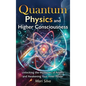 Quantum Physics and Higher Consciousness: Unlocking the Mysteries of Reality and Awakening Your Inner Power - Hardcover
