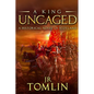 A King Uncaged: A Historical Novel of Scotland - Paperback