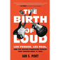 The Birth of Loud: Leo Fender, Les Paul, and the Guitar-Pioneering Rivalry That Shaped Rock 'n' Roll - Paperback