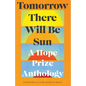 Tomorrow There Will Be Sun: A Hope Prize Anthology - Paperback