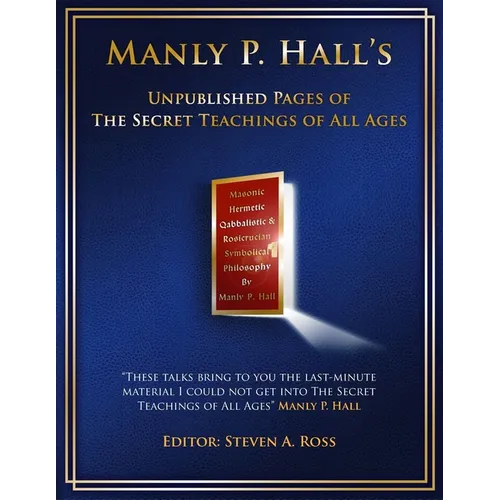 Manly P. Hall Unpublished Pages of The Secret Teachings pf All Ages - Paperback