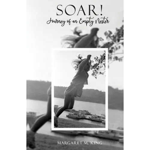 Soar! Journey of an Empty Nester - Paperback