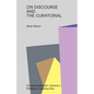 The Curatorial Incitement to Discourse - Paperback