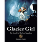 Glacier Girl: The Search for the Lost Squadron - Paperback