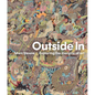 Outside in: Exploring the Margins of Art - Hardcover