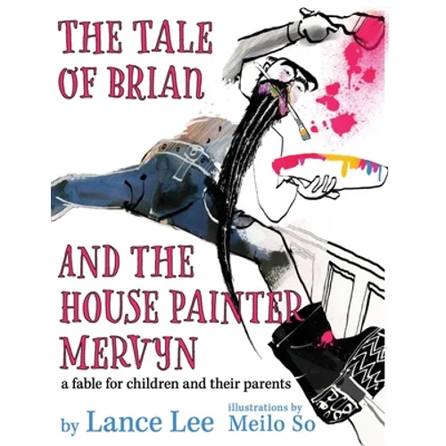 The Tale of Brian and the House Painter Mervyn: a fable for children and their parents - Hardcover