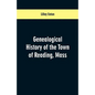 Genealogical History of the Town of Reading, Mass. - Paperback