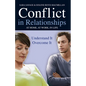 Conflict in Relationships: Understand It, Overcome It: At Home, at Work, at Play - Paperback