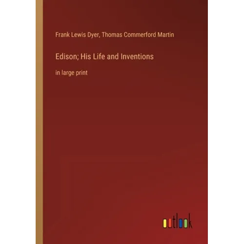 Edison; His Life and Inventions: in large print - Paperback
