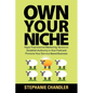 Own Your Niche: Hype-Free Internet Marketing Tactics to Establish Authority in Your Field and Promote Your Service-Based Business - Paperback
