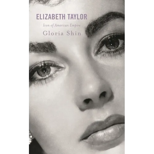 Elizabeth Taylor: Icon of American Empire - Hardcover