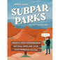 Subpar Parks: America's Most Extraordinary National Parks and Their Least Impressed Visitors - Hardcover
